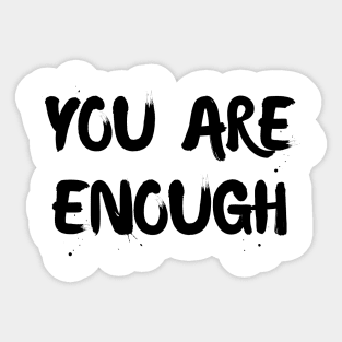 You are enough Sticker